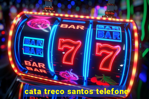 cata treco santos telefone